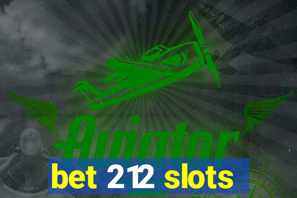 bet 212 slots
